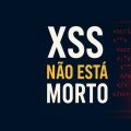 XSS Não Está Morto - Hacktiba Pulse 07